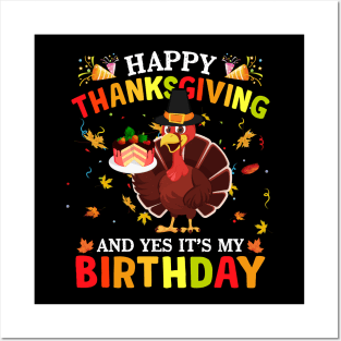 Happy Thanksgiving And Yes It's My Birthday Cute Turkey Kids Posters and Art